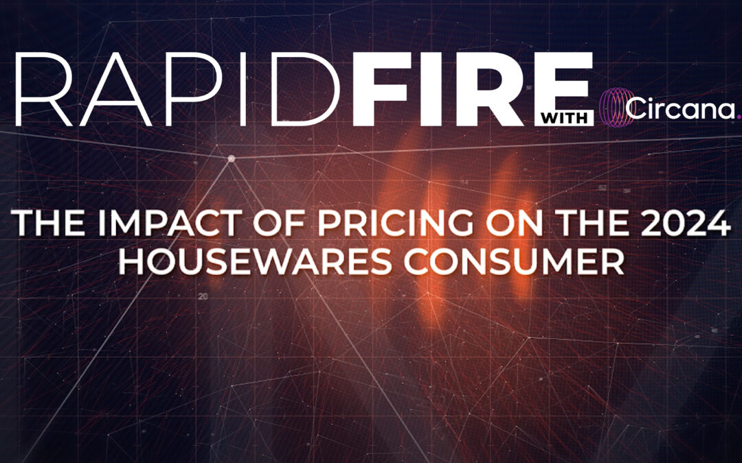 RapidFire | The Impact of Pricing on the 2024 Housewares Consumer