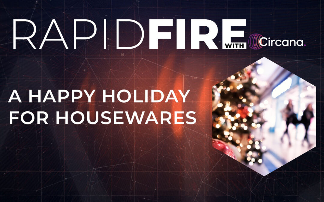 RapidFire | A Happy Holiday for Housewares